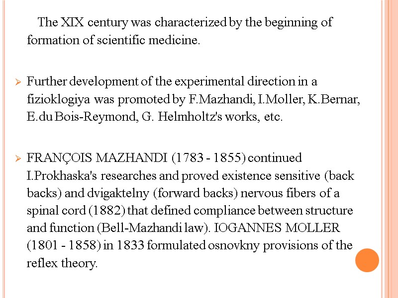 The XIX century was characterized by the beginning of formation of scientific medicine. 
